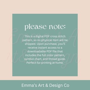 May include: A digital PDF cross stitch pattern announcement on a teal background with the text "please note:" in white. The text explains the pattern is a downloadable PDF file. The bottom of the image has the text "Emma's Art & Design Co".