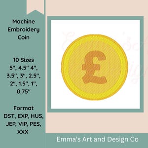 Puede incluir: Diseño de bordado a máquina de una moneda de oro con el símbolo de la libra esterlina. Disponible en 10 tamaños, de 1,9 cm a 12,7 cm. Formatos: DST, EXP, HUS, JEP, VIP, PES y XXX. Diseño de Emma's Art and Design Co.