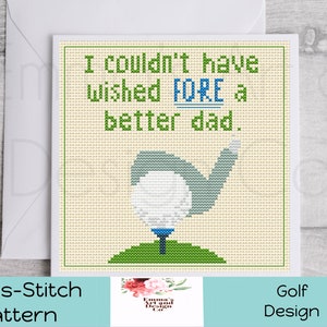 I couldn’t have wished FORE a better dad Cross Stitch Pattern, Modern Cross-Stitch Pattern, Golf Cross-Stitch Pattern, Golfing Cross Stitch