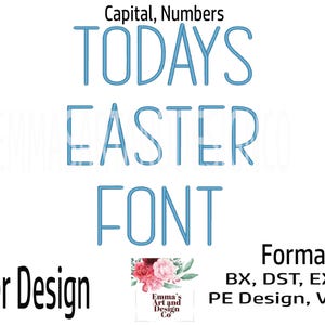 May include: A digital embroidery design for an Easter font. The font is in blue and says "TODAYS EASTER FONT". The design comes in four sizes: 1 inch, 1.5 inches, 2 inches, and 2.5 inches. The design is available in the following formats: BX, DST, EXP, JEF, PE Design, VIP, and XXX.