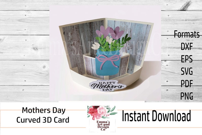 May include: A 3D curved card with a woodgrain background. The card features a blue mason jar with a pink bow and a bouquet of pink and white flowers. The card also has a white banner with the text "Happy Mother's Day".