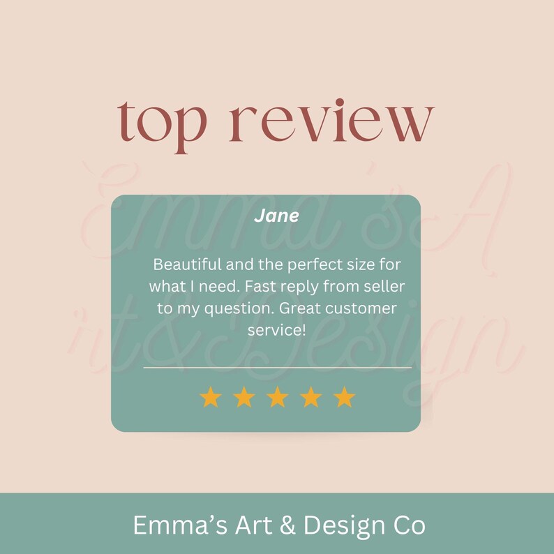 May include: A customer review graphic with the text "top review." The review, from "Jane," is in a teal box with five gold stars. The review praises the product's size and customer service. The company name, "Emma's Art & Design Co," is at the bottom.