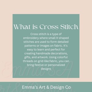 May include: A teal-colored square with white text that reads "What is Cross Stitch". The text explains cross stitch embroidery, its use in creating detailed patterns, and its suitability for handmade decorations. The bottom of the image says "Emma's Art & Design Co".