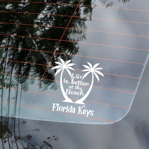 Life is Better at the Beach Florida Keys Vinyl Decal 4.5” x 5.5&quot; | Key West Florida Gift | Vinyl Laptop Sticker | Truck Car Van Window Decal