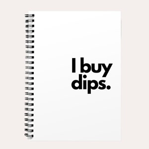 I buy dips - A5 or A4 Spiral Crypto Notebook, Trading Journal, Lined Or Graph Paper, Cryptocurrency, Gift For Him Her, Finance Notepad