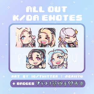 May include: A set of four digital character emotes featuring the K/DA band members Ahri, Evelynn, Akali, and Kai'Sa. The emotes are in a pixelated style and have a light blue background. The text "ALL OUT K/DA EMOTES" is at the top of the image. The text "ART BY IG/TWITTER: AERIYU" is at the bottom of the image. The text "+ BADGES" is at the bottom of the image, followed by a row of pixelated badges.