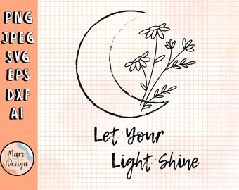 Let Your Light Shine SVG – Moon and Flowers Graphic (Digital Download)