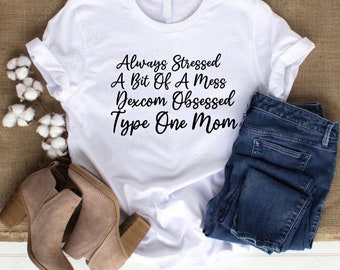 Always Stressed T1D Mom Tshirt