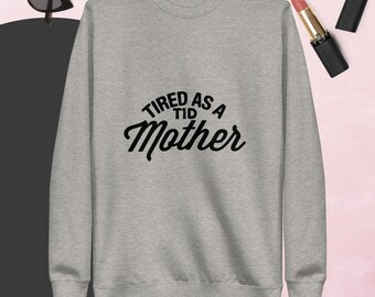 Tired T1D  Mother Sweatshirt