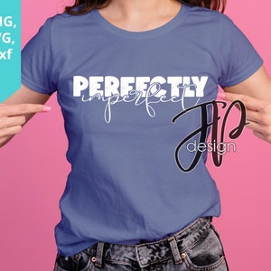 Perfectly imperfect Svg, perfectly imperfect png, Svg, perfectly imperfect cutting file, Perfectly sublimation, png, Cricut, Silhouette, dxf
