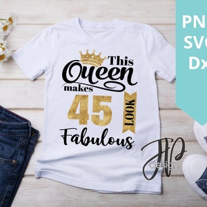 45th Birthday Svg. This Queen Makes 45 Look Fabulous Svg. Birthday Queen Svg. Forty Fifth Svg. Birthday Girl Svg. Cricut, Silhouette, dxf