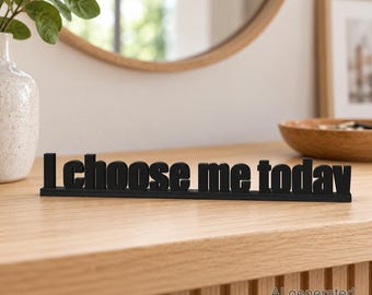 I Choose Me Today Door Trim Sign, 14 PLA Colors, 9.84 Inch Shelf Sitter
