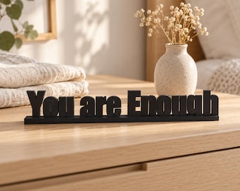 You Are Enough PLA Shelf Sitter, 3 Lettering Styles, 7.87 Inch Decorative Sign
