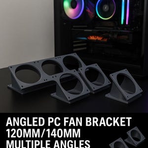 Angled PC Fan Bracket, 120mm/140mm, Multiple Angles and combos, 10deg, 20deg, 30deg, 45deg, 90deg