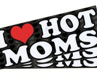I Love Hot Moms Decal - Vinyl 3M™ Bumper Sticker - **Made In USA**