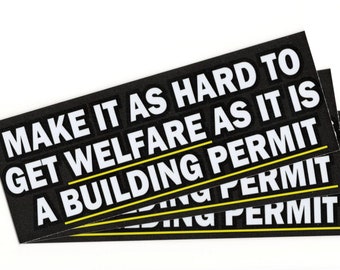 Make It As Hard To Get Welfare As A Building Permit MEME Blue Collar Trades - Vinyl 3M™ Bumper Sticker - **Made In USA**