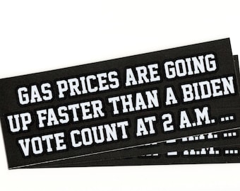 Gas Prices Going Up Faster Than Joe Biden Vote Count Pro Trump 2024 - Vinyl 3M™ Bumper Sticker - **Made In USA**