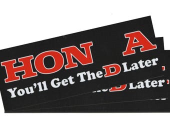 Honda - Get The D Later - Vinyl 3M™ Bumper Sticker - **Made In USA**
