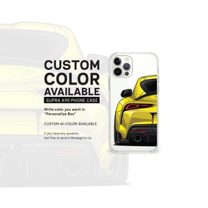 May include: A clear phone case featuring a yellow sports car design. The case has a graphic of the rear of a yellow Supra A90. Text on the image reads "CUSTOM COLOR AVAILABLE" and "SUPRA A90 PHONE CASE".