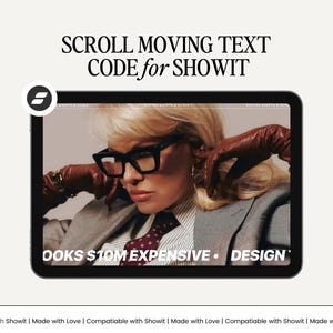 May include: An image of a tablet displaying a woman wearing glasses and leather gloves. The tablet screen shows text that reads "LOOKS $10M EXPENSIVE • DESIGN". Above the tablet, the text reads "SCROLL MOVING TEXT CODE for SHOWIT".