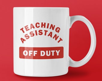 Teaching Assistant Off Duty Mug, Number 1 Teaching Assistant Best Ever Birthday Christmas New Job Congratulations Retirement Leaving Gift