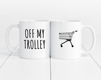 Off My Trolley Funny Quote Mug For Supermarket Worker, Delivery Driver, Warehouse Worker, Frontline Worker Work Colleague Secret Santa Gift