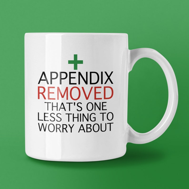 Appendix Removed That's One Less Thing To Worry About Mug, Funny Get Well Soon Sorry To Hear You're In Hospital Gift image 1