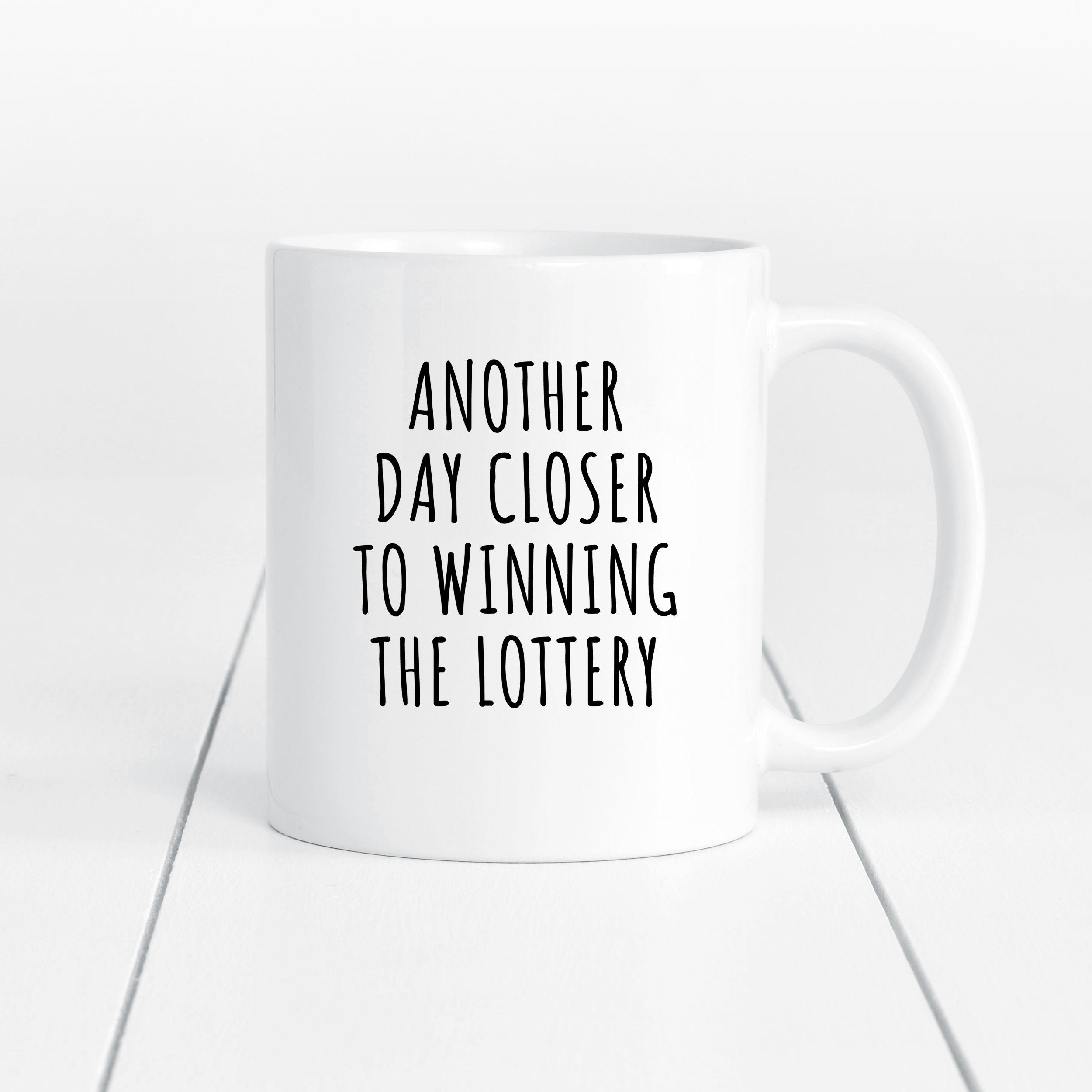 Another Day Closer to Winning the Lottery Funny Mug for Work - Etsy Another Day Closer to Winning the Lottery Funny Mug for Work - Etsy
