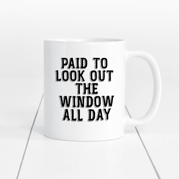 Driver Gift, Driver Mug With Slogan 'Paid To Look Out The Window All Day', Trucker Mug, Truck  Lorry Delivery Bus Coach Taxi Driver Gift