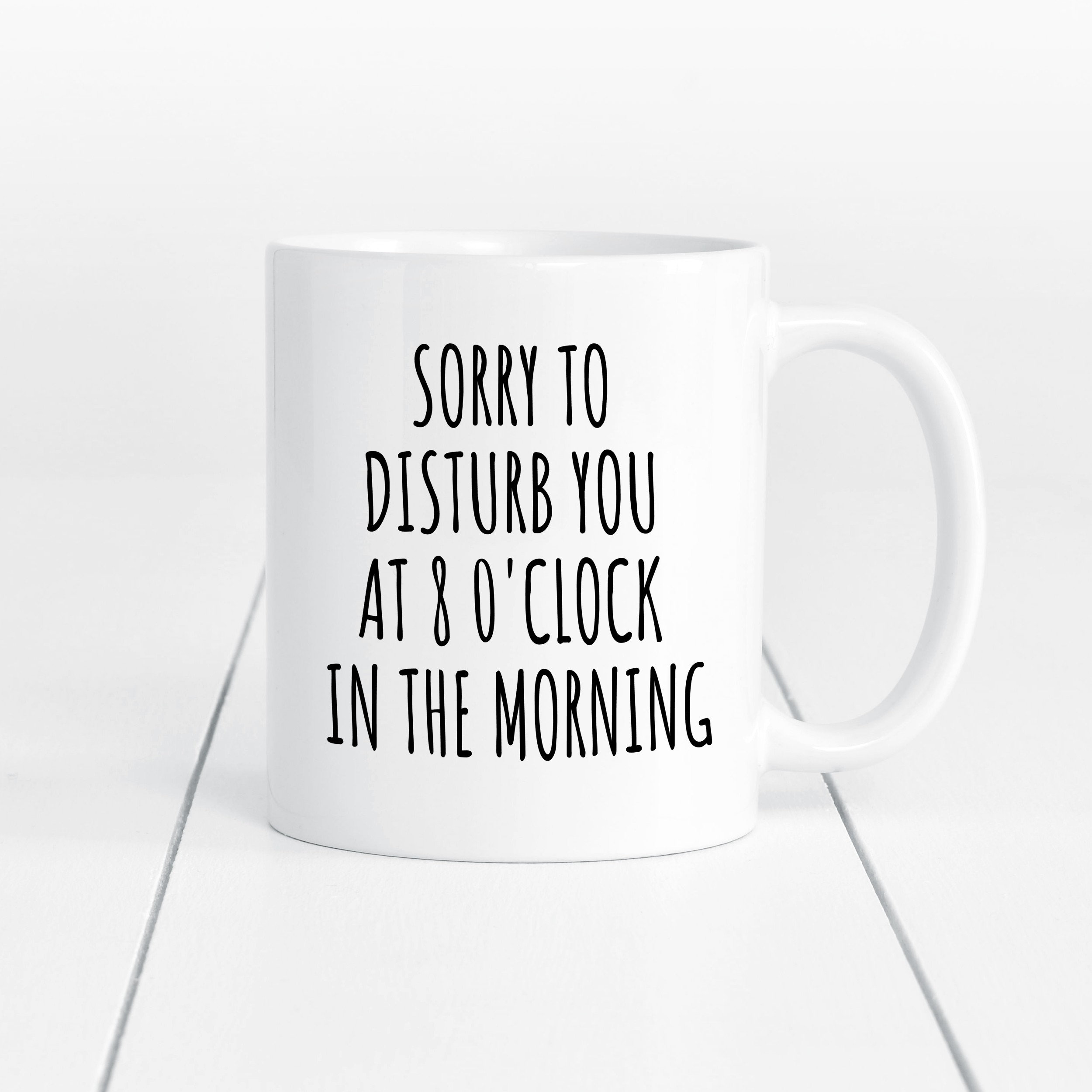 Sorry to Disturb You at 8 O'clock in the Morning Funny Etsy UK