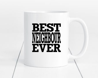 Best Neighbour Ever Mug / Best Neighbour Gift / Neighbour Thank You Gift / Neighbour Birthday Gift / Neighbour Christmas Gift