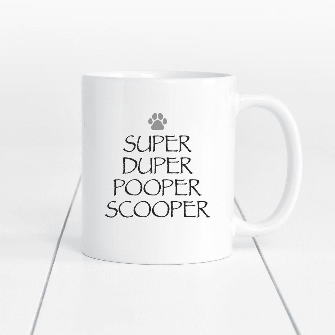 Super Duper Pooper Scooper Mug Gift for Dog Lover Dog Etsy