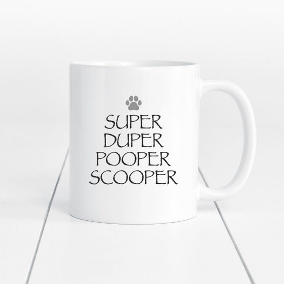 Super Duper Pooper Scooper Mug Gift for Dog Lover Dog Etsy