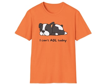 I Cant ADL Today Dog T Shirt, Perfect for Occupational Therapists, new OT grads, Pediatric OTs, PEDs OT, and COTAs