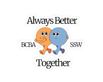 3x3 BCBA SSW Always Better Together Sticker for SLPs OTs PTs BCBAs, RBTs, inclusion, autism acceptance, diversity, counselors, and teachers