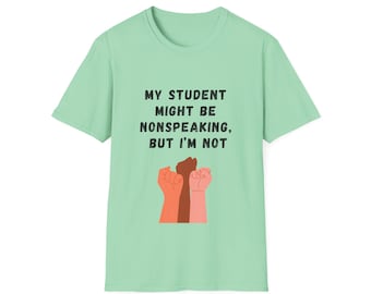 My Student Might Be Non Speaking Black Lettering T Shirt Perfect for OTs, SLPs, BCBAs, RBTs, Teachers, Paras, Counselors, and caregivers