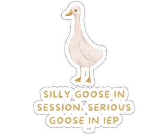 3”x3” Silly Goose In Session Serious Goose In IEP Sticker