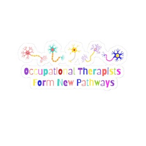 Puede incluir: Una pegatina blanca con ilustraciones coloridas de neuronas y el texto "Occupational Therapists Form New Pathways".