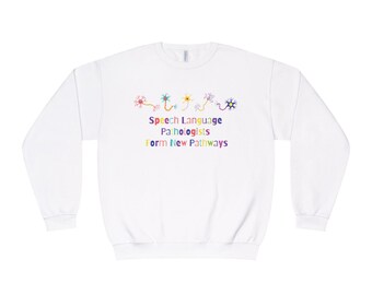 Speech Language Pathologists Form New Pathways Sweatshirt