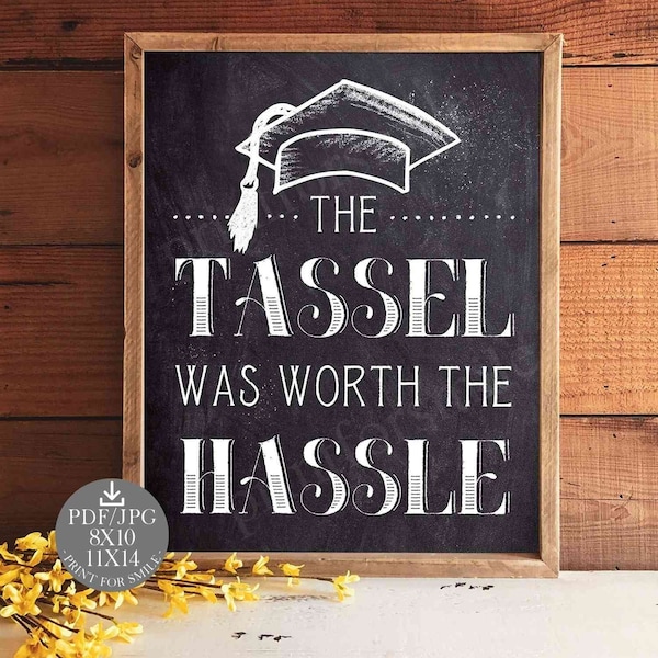 The Tassel Was Worth The Hassle Sign Graduation PRINTABLE Party Decorations