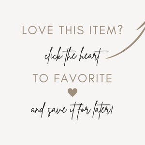 May include: A beige graphic with text that reads "LOVE THIS ITEM? click the heart TO FAVORITE and save it for later!" An arrow points to the right. A heart icon is in the center.