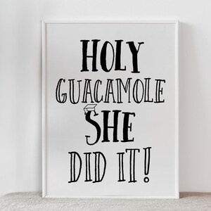 Holy Guacamole She Did It PRINTABLE Sign, Graduation Party Decorations, Fiesta, Grad Party Decor