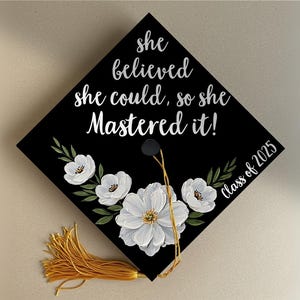 Grad Cap Topper druckbar, sie glaubte, sie könnte, so sie es beherrscht, Abschluss Dekoration, Krankenschwester, Lehrer, Mädchen, Floral