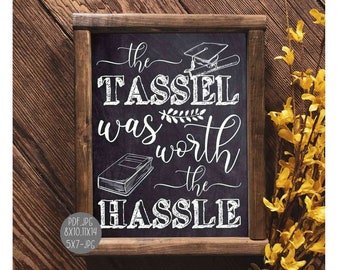 The Tassel Was Worth The Hassle Sign PRINTABLE Chalkboard