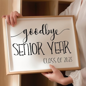 Goodbye Senior Year Sign, Last Day Of Senior Year, Class Of 2025, School Photo Prop PRINTABLE