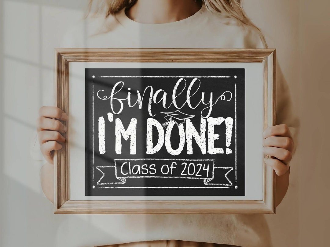 I'm Done Graduation Sign PRINTABLE Class of 2024 - Etsy