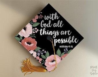 Grad Cap Topper PRINTABLE, With God All Things Are Possible, Graduation Cap Nurse, Teacher, Girl Hat Topper, Matthew 19:26