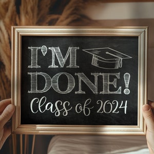 I'm Done Graduation Sign Class Of 2024 PRINTABLE