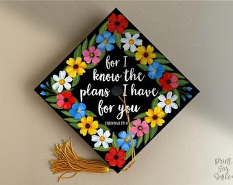Grad Cap Topper Printable, For I Know the Plans I Have for You, Jeremiah 29:11 Bible Verse, Graduation Cap Decor