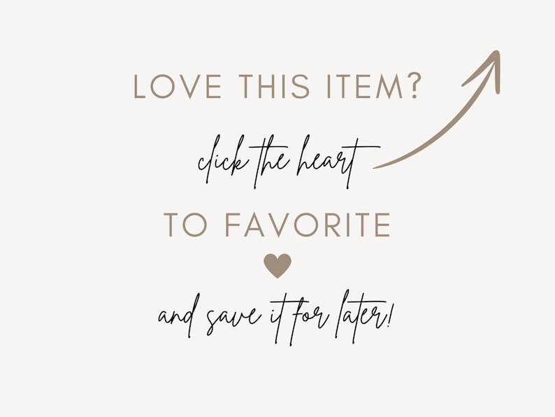 May include: Text graphic with an arrow pointing to a heart icon. The text reads "LOVE THIS ITEM? click the heart TO FAVORITE and save it for later!"
